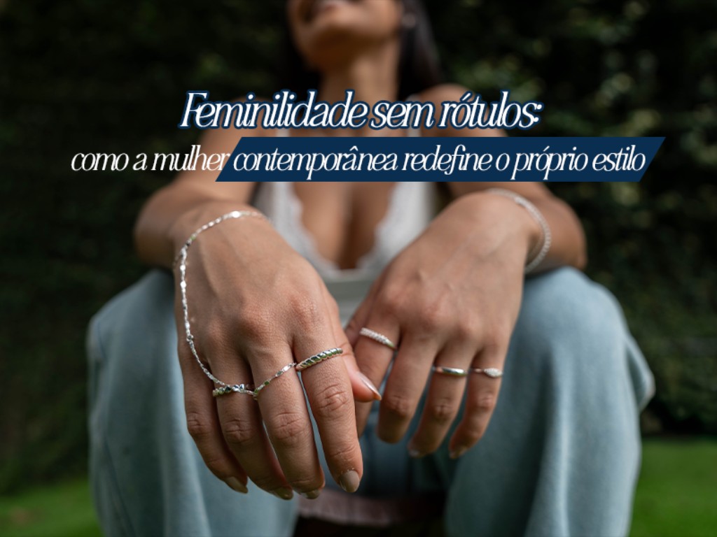 Feminilidade sem rótulos: como a mulher contemporânea redefine o ...