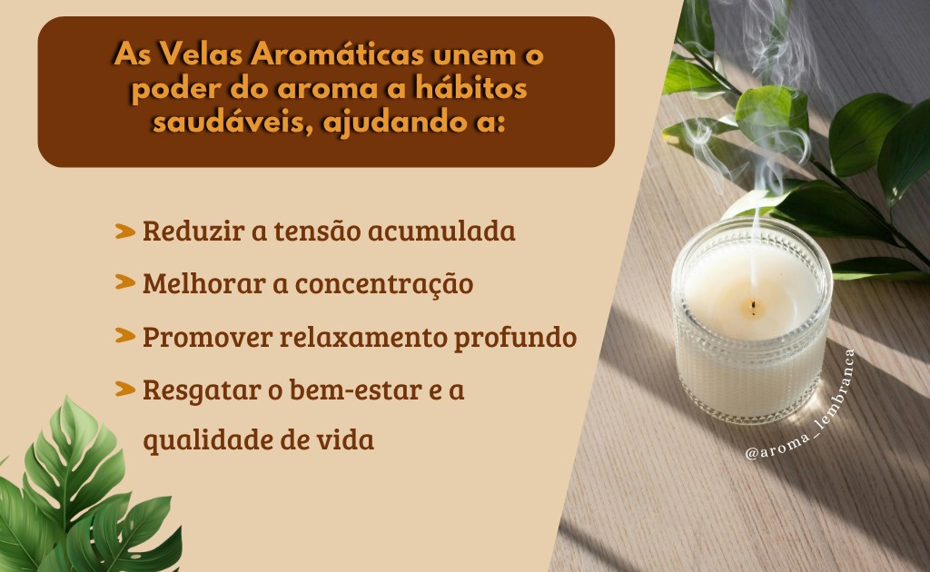 As velas aromáticas unem o poder do aroma ao aconchego da chama.