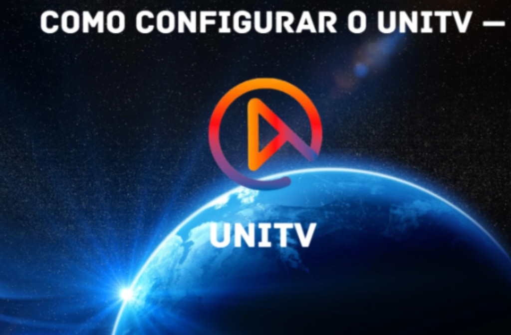 Tutorial completo: como configurar o UniTV — guia passo a passo