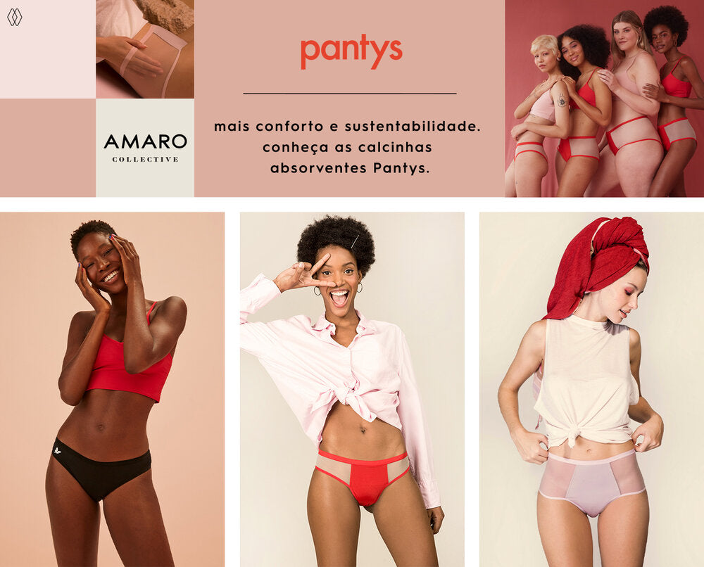 PRODUTOS:  Pantys básica fluxo moderado ,  Pantys biquíni fluxo moderado ,  Pantys hot pants fluxo intenso.